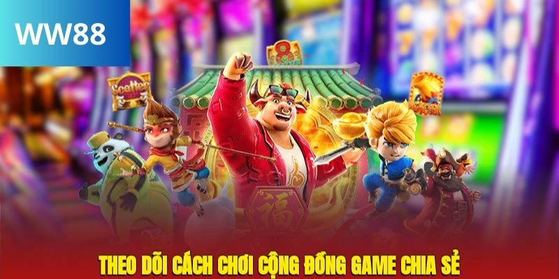 Theo dõi cách chơi cộng đồng game chia sẻ